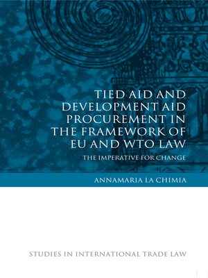 cover image of Tied Aid and Development Aid Procurement in the Framework of EU and WTO Law